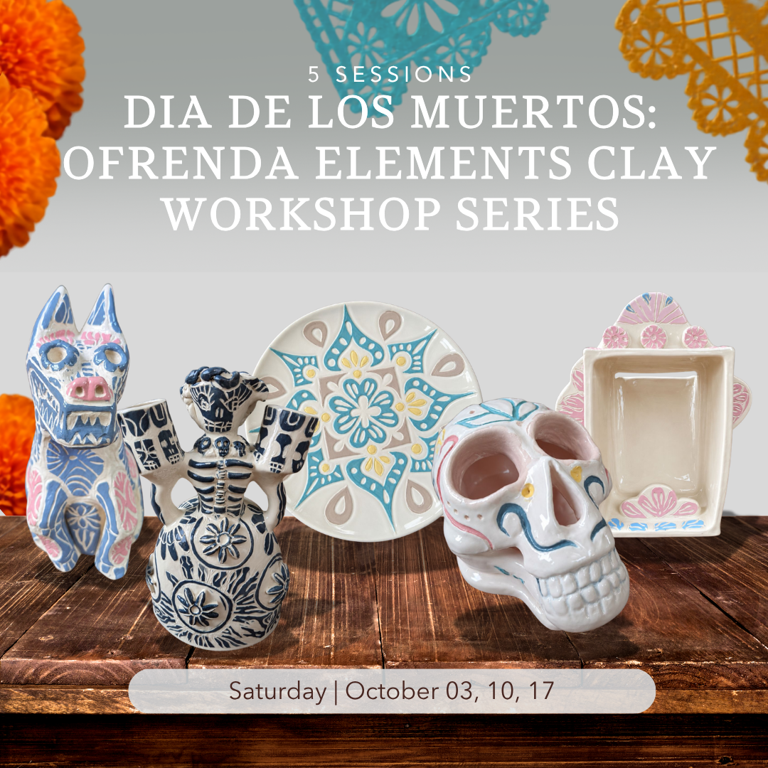 Dia de los Muertos: Ofrenda Elements Clay Workshop Series