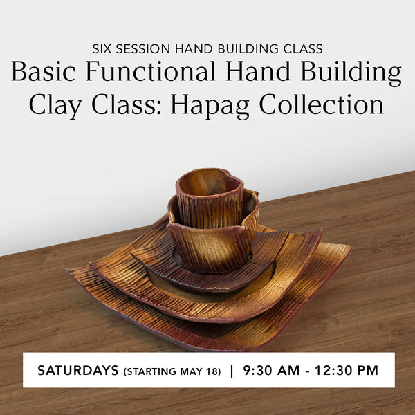 Basic Functional Hand-building Clay Class: Hapag Collection