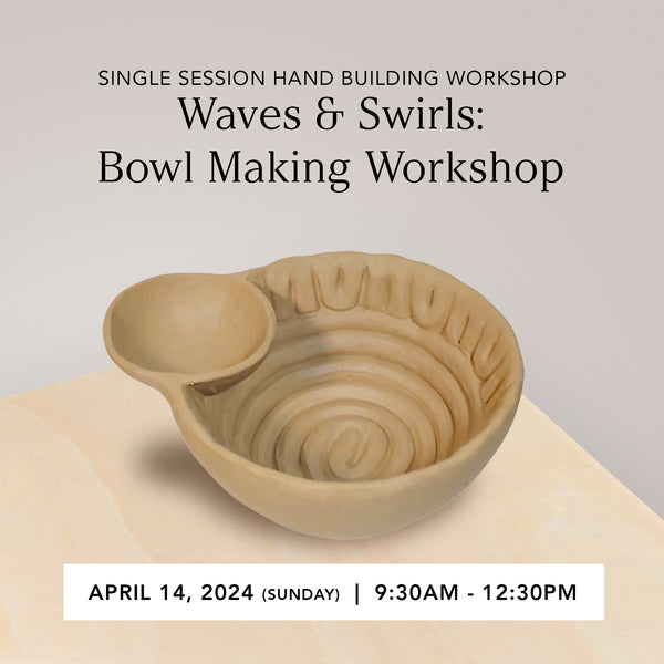 Waves & Swirls: Bowl-Making Workshop