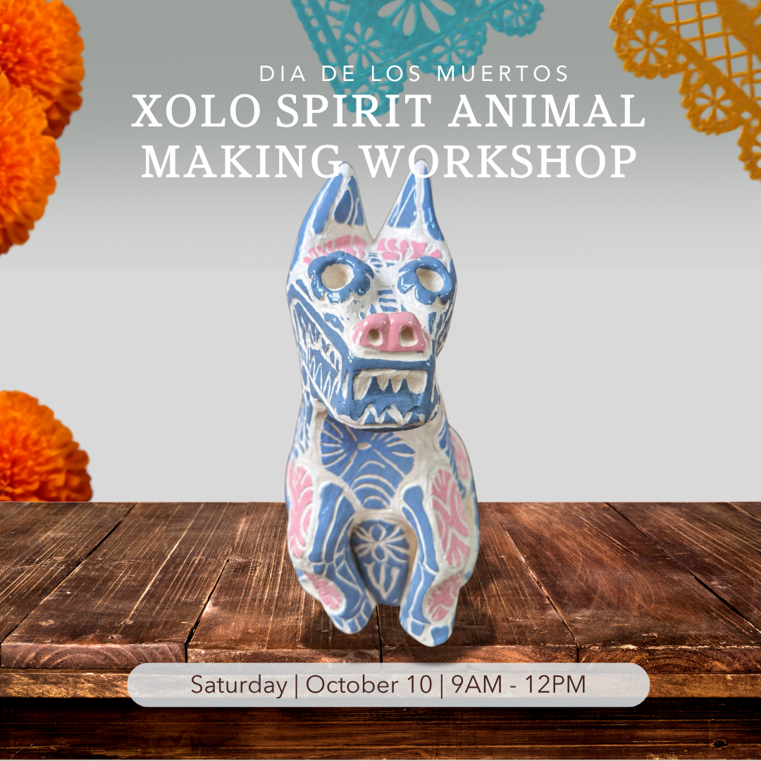 Dia de los Muertos: Xolo/Spirit Animal Making Workshop