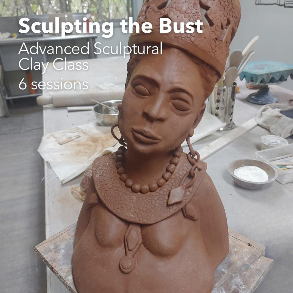 Advanced Sculptural Clay Class: Sculpting the Bust